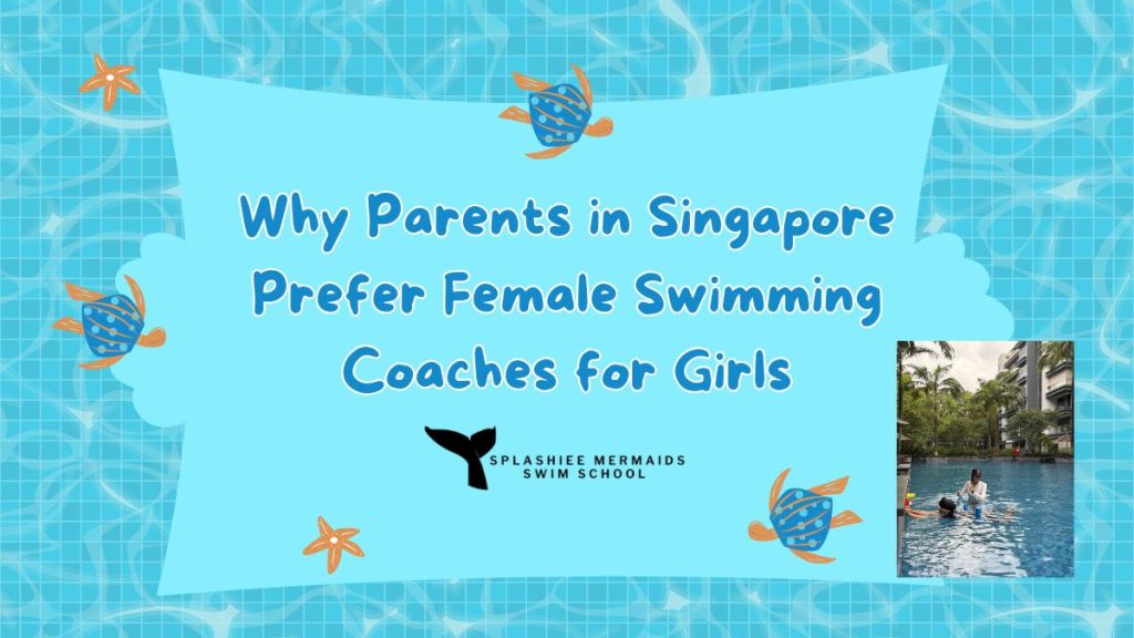Why Parents in Singapore Prefer Female Swimming Coaches for Girls