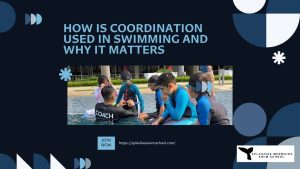 How Is Coordination Used In Swimming And Why It Matters