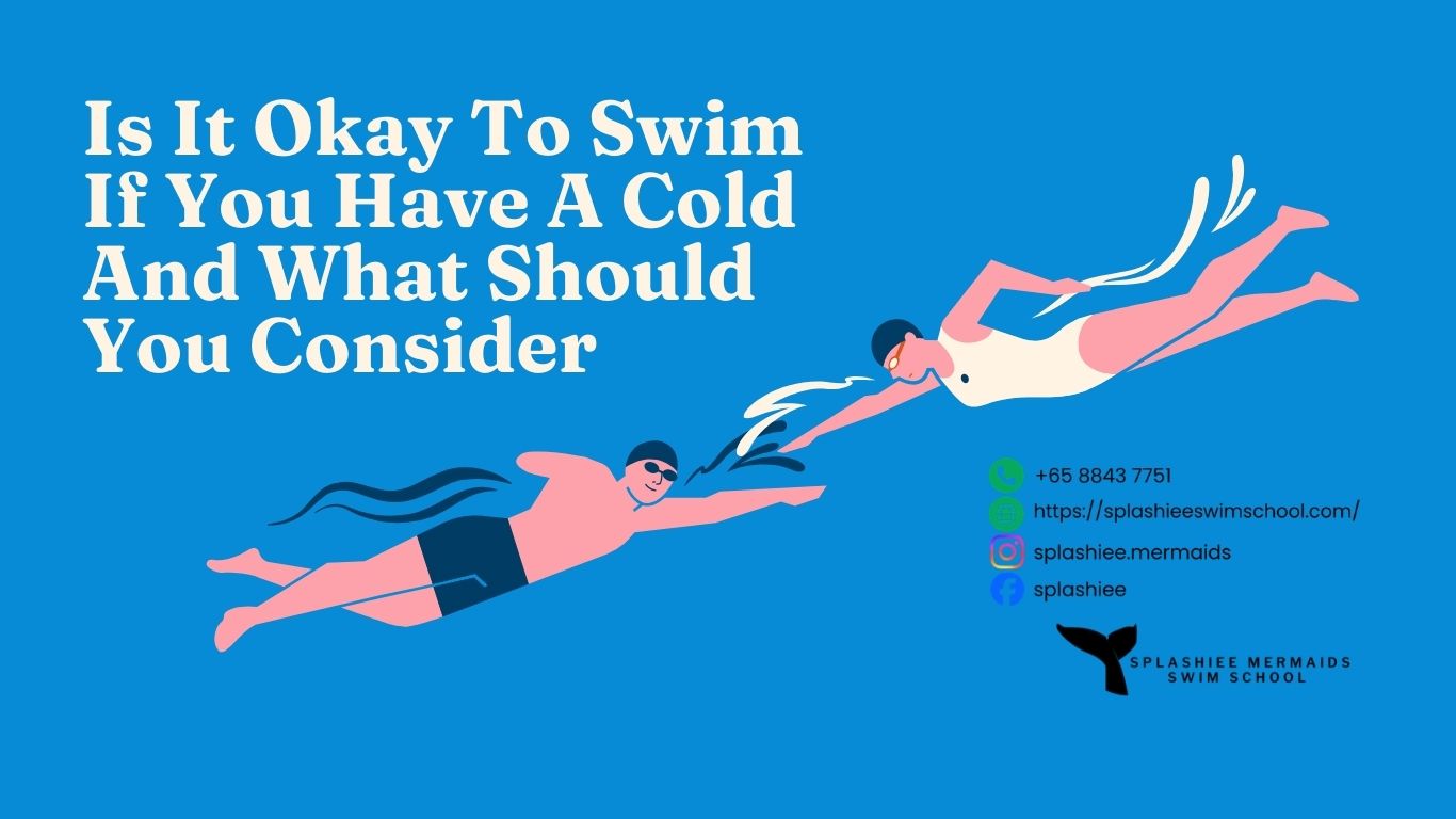 Is It Okay To Swim If You Have A Cold And What Should You Consider