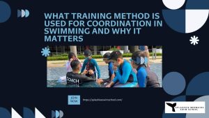 What Training Method Is Used For Coordination In Swimming And Why It Matters