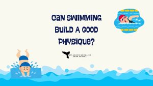 Can Swimming Build A Good Physique